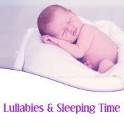 Lullabies & Sleeping Time – Classical Lullabies for Baby, Calm Baby, Dreamland Little Babies, Peacefull, Deep Sleep, Mozart, Bac...