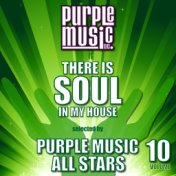 There Is Soul in My House Selected by Purple Music All-Stars, Vol. 10