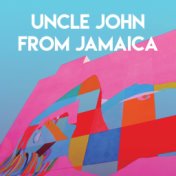 Uncle John from Jamaica