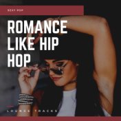 Romance Like Hip Hop - Sexy Pop Lounge Tracks