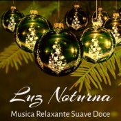 Luz Noturna - Musica Relaxante Suave Doce para Passeios em Natal Ficar Calmo Energia Interior com Sons da Natureza Instrumental ...