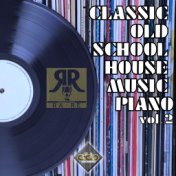Classic Old School House Music Piano, Vol. 2