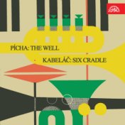 Pícha: The Well - Kabeláč: Six Cradle