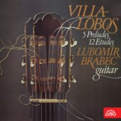 Villa-Lobos: 5 Preludes, 12 Etudes