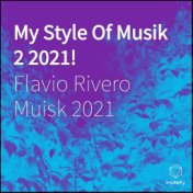 My Style of Musik 2 2021!