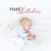 Piano Lullabies (The Most Calm Songs for Your Babies, Soothing Nature Sounds, Bath, Bedtime, Sweet Baby Dreams, Nap Time, Childr...