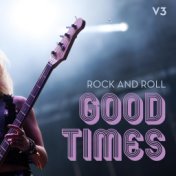 Rock and Roll: Good Times, Vol. 3