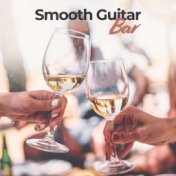 Smooth Guitar Bar (Jazz Instrumental Background for Restaurant, Parties, Events & Bars)