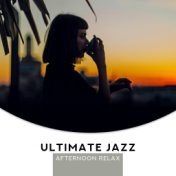 Ultimate Jazz Afternoon Relax