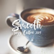 Smooth Jazz Coffee 2019 - Instrumental Jazz Music Ambient, Relaxing Jazz for Restaurant, Pure Relaxation, Coffee, Lounge Vibes, ...
