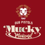 Mucky Weekend (The Remixes: Part 2)