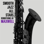 Smooth Jazz All Stars Renditions of Maxwell