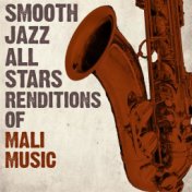 Smooth Jazz All Stars Renditions of Mali Music