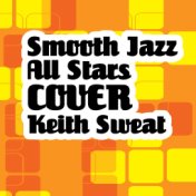 Smooth Jazz All Stars Cover Keith Sweat