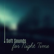 Soft Sounds for Night Time – Relaxing Music, Sounds to Rest, Sleep Well, Sweet Dreams