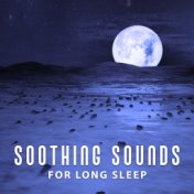 Soothing Sounds for Long Sleep – Calming Sleep Sounds, Music to Rest & Relax, Night Calmness, New Age Sounds