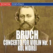 Bruch: Concerto for Violin No. 1 - Kol Nidrei
