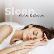 Sleep, Relax & Dream (Soothing Music for Stress Relief & Trouble Sleeping)