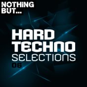 Nothing But... Hard Techno Selections, Vol. 06