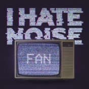 I Hate Noise