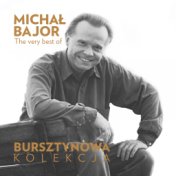 The Very Best of Michał Bajor (Bursztynowa Kolekcja)