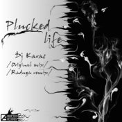 Plucked Life