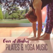 Oasis of Healing (Pilates & Yoga Music, Control the Movement of the Body)