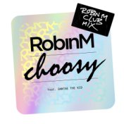 Choosy (feat. Dantae The Kid) (Robin M Club Mix)