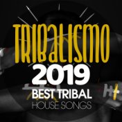 Tribalismo 2019 - Best Tribal House Songs