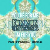 You're For Me, I'm For You (Tom Frankel Remix)