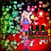 L.N.R. Ibiza Street Revelry Vol. 1