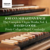 Johann Sebastian Bach: The Complete Organ Works, Vol. 4 (Trinity College Chapel, Cambridge)
