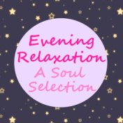 Evening Relaxation A Soul Selection