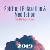 Spiritual Relaxation & Meditation Top New Age Anthems 2019