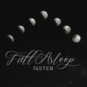 Fall Asleep Faster - Music Supporting the Process of Falling Asleep by which You'll Fall Asleep Deeply and Even Faster than Befo...