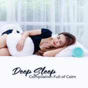 Deep Sleep Compilation Full of Calm: Ambient Music with Nature Sounds & Piano Melodies for Cure Insomnia, Feel Better, Deep Slee...