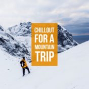 Chillout for a Mountain Trip