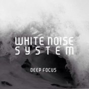 Deep Focus (White Noise for Relaxation, Meditation and Deep Sleep)