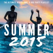 Summer 2015 - The Ultimate Beach, Pool & BBQ Party Playlist