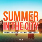 Summer in the City, Vol. 2 (The Urban Beach Club & After-Work Lounge Playlist)