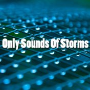Only Sounds Of Storms