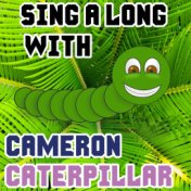 Sing A long With Cameron Caterpillar