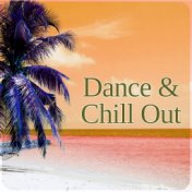Dance & Chill Out – Chill Out Music Perfect to Dance on Summer Party,  Deep Lounge, Beach Party, Most Positive Energy