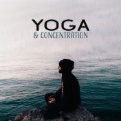 Yoga & Concentration – Deep Meditation, Chakra, Melodies to Rest, Soft Mindfulness, Zen