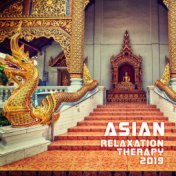 Asian Relaxation Therapy 2019 – Deep Meditation, Spiritual Music for Relax, Sleep, Spa, Yoga, Zen Lounge, Meditation Music Zone