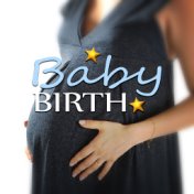 Baby Birth - Pregnancy Soothing Sounds for Relaxation, Your Baby, Baby Delivery, New Age Calming Yoga Music for Labor