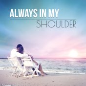 Always In My Shoulder - Chillout with Piano Music, Soothing Piano Music Therapy, Health & Healing Relaxation