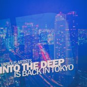 Into the Deep - Is Back in Tokyo