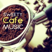 Sweety Cafe Music – Mellow Instrumental Sounds of Jazz, Cafe Background Music, Smooth Jazz Music, Coffee Talk, Good Mood