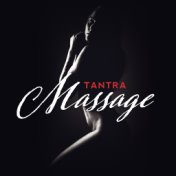 Tantra Massage: Deeply Relaxing Chillout Music for Emotional and Sexual Therapy through Massage